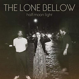 The Lone Bellow Half Moon Light - Vinyl