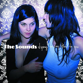 The Sounds (sweden) Dying to Say This to You - Vinyl