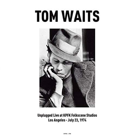 Tom Waits Unplugged Live At Kpfk Folkscene Studios In Los Angeles July 23 1974 - Vinyl