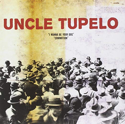 Uncle Tupelo I Wanna Be Your Dog / Commotion - Vinyl