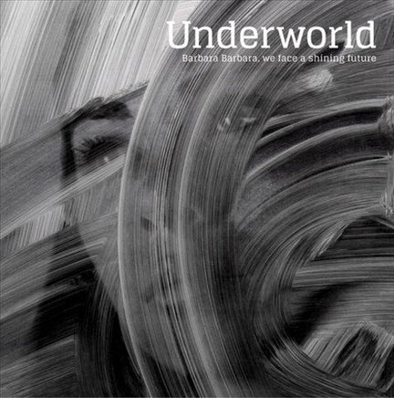 Underworld Barbara Barbara, We Face A Shining Future - Vinyl
