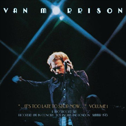 Van Morrison IT'S TOO LATE TO STOP NOW...VOLUME I - Vinyl