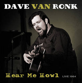 Van Ronk, Dave Hear Me Howl - Live 1964 (RSD 11/26/21) - Vinyl