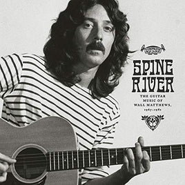Wall Matthews Spine River : The Guitar Music of Wall Matthews, 1967-1981 [LP] - Vinyl