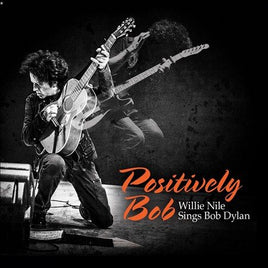 Willie Nile POSITIVELY BOB: WILLIE NILE SINGS BOB DYLAN - Vinyl