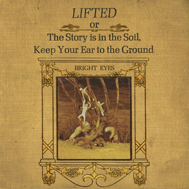 Bright Eyes Liftedor The Story Is in the Soil, Keep Your Ear to The Ground (2 Lp's) - Vinyl