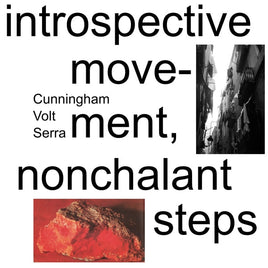 Cunningham/Volt/Serra Introspective Movement, Nonchalant Steps [LP] - Vinyl