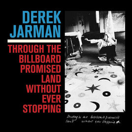 Derek Jarman Through The Billboard Promised Land Without Ever Stopping [LP] - Vinyl