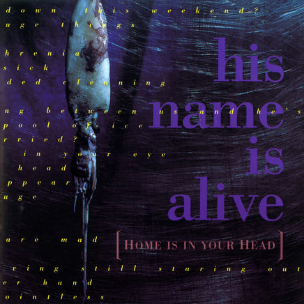 His Name Is Alive Home Is In Your Head - Vinyl
