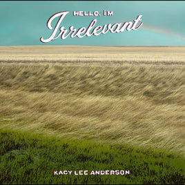 Kacy Lee Anderson Hello, I'M Irrelevant ("Dark Sorrel" Red Vinyl) - Vinyl
