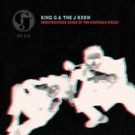 King G & The J Krew Indestructible Songs Of The Humpback Whale (Deluxe Edition) - Vinyl