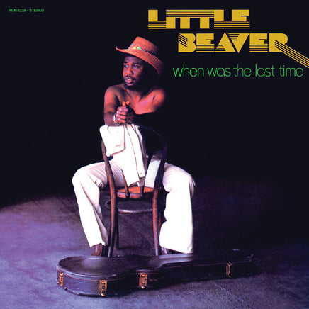Little Beaver When Was the Last Time - 50th ANNIVERSARY, REMASTERED [Emerald Vinyl] - Vinyl