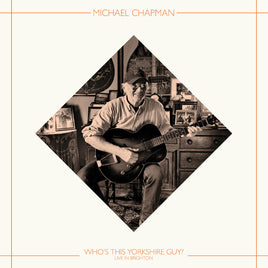 MICHAEL CHAPMAN Who'S This Yorkshire Guy? (Live In Brighton 2015) (Indie Exclusive) - Vinyl