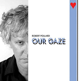 POLLARD, ROBERT Our Gaze - Vinyl