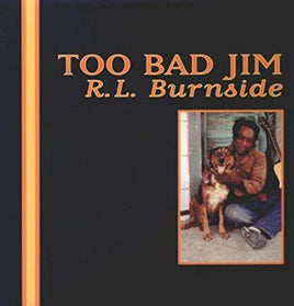 R.L. Burnside Too Bad Jim - Vinyl