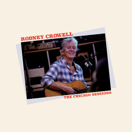 Rodney Crowell The Chicago Sessions (Indie Exclusive Denim Blue Vinyl) - Vinyl