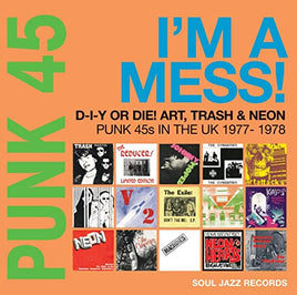 Soul Jazz Records presents PUNK 45: I’m A Mess! D-I-Y Or Die! Art, Trash & Neon – Punk 45s In The UK 1977-78 - Vinyl