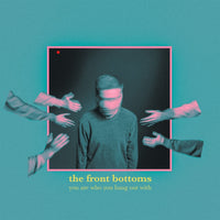 
              The Front Bottoms You Are Who You Hang Out With - Vinyl
            