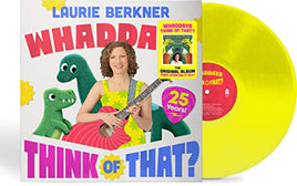 The Laurie Berkner Band Whaddaya Think Of That? [25th Anniversary Yellow LP] - Vinyl
