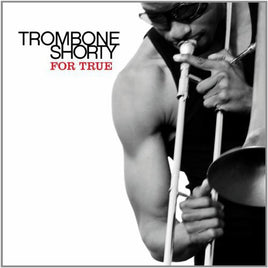 Trombone Shorty For True - Vinyl