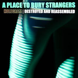 A Place To Bury Strangers Hologram - Destroyed & Reassembled (Remix Album) (RSD 11/26/21) - Vinyl