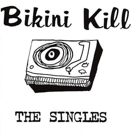 Bikini Kill THE SINGLES - Vinyl
