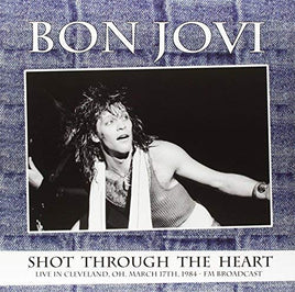 Bon Jovi Shot Through The Heart - Live In Cleveland / Oh / March 17Th 1984 - Fm Broadcast - Vinyl