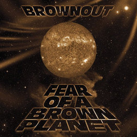 Brownout Fear Of A Brown Planet - Vinyl