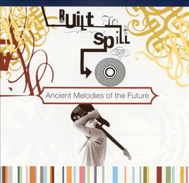 Built To Spill Ancient Melodies of the Future - Vinyl