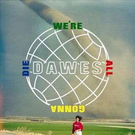 Dawes WE'RE ALL GONNA DIE - Vinyl