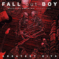 
              Fall Out Boy Believers Never Die, Vol. 2 [Explicit Content] - Vinyl
            