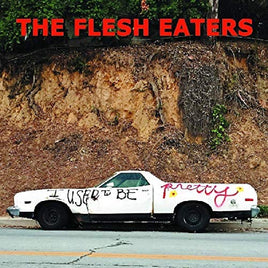 Flesh Eaters I Used To Be Pretty - Vinyl