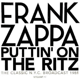 Frank Zappa Puttin On The Ritz: New York 81 Vol.1 - Vinyl