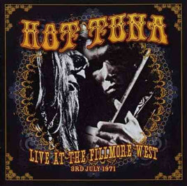 Hot Tuna Live At The Fillmore West 3Rd July 1971 - Vinyl