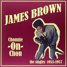 James Brown Chonnie-On-Chon - The Singles 1955-1957 - Vinyl