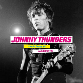 Johnny Thunders Live In Osaka '91 & Detroit '80 (2 Lp's) - Vinyl