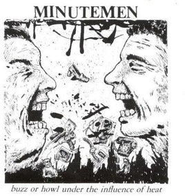 Minutemen Buzz Or Howl Under The Influence Of Heat - Vinyl