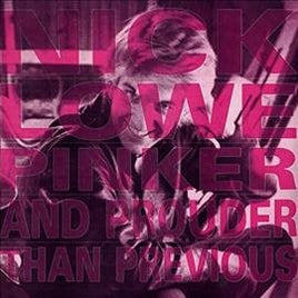 Nick Lowe PINKER & PROUDER THAN PREVIOUS - Vinyl