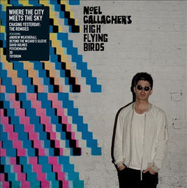 Noel Gallagher ( High Flying Birds ) WHERE THE CITY MEETS THE SKY: CHASING YESTERDAY - Vinyl