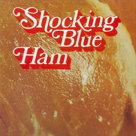 Shocking Blue Ham - Vinyl