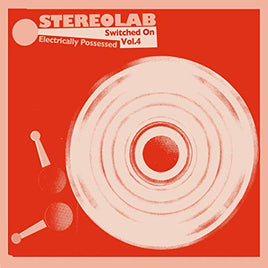 Stereolab Electrically Possessed [Switched On Volume 4] - Vinyl