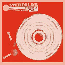 Stereolab Electrically Possessed [Switched On Volume 4] - Vinyl