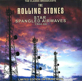 The Rolling Stones Star Spangled Airwaves - The Classic Broadcasts 1964-66 (Clear Vinyl) - Vinyl