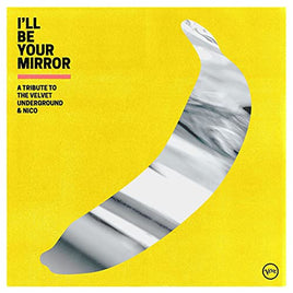 Various Artists I'll Be Your Mirror: A Tribute To The Velvet Underground & Nico [2 LP] - Vinyl