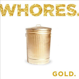 Whores. GOLD. - Vinyl