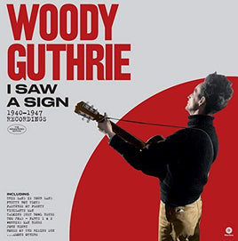 Woody Guthrie I Saw A Sign - 1940-1947 Recordings. - Vinyl